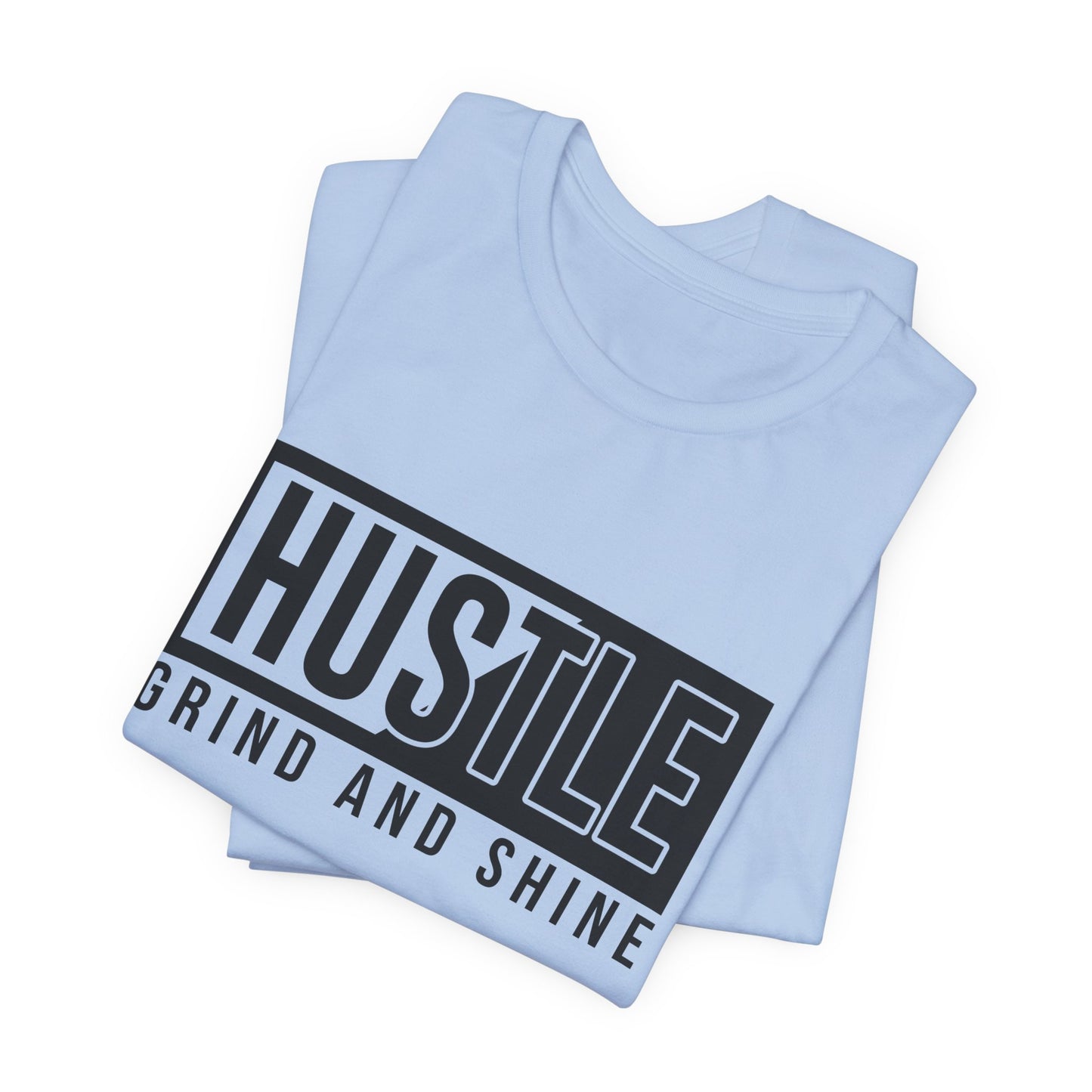 Motivational: Hustle, Grind & Shine - Unisex Jersey Short Sleeve Tee