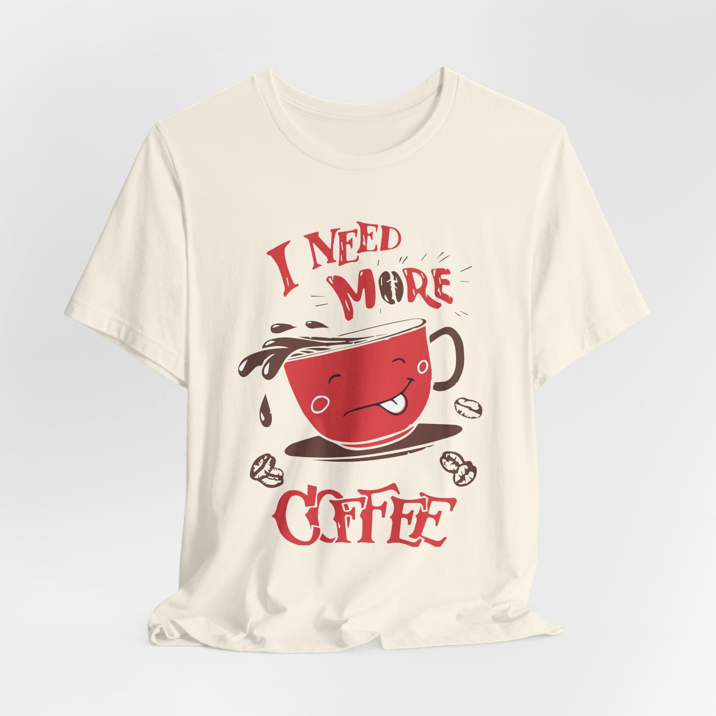 I Need More Coffee - Unisex Jersey Short Sleeve Tee - 12560