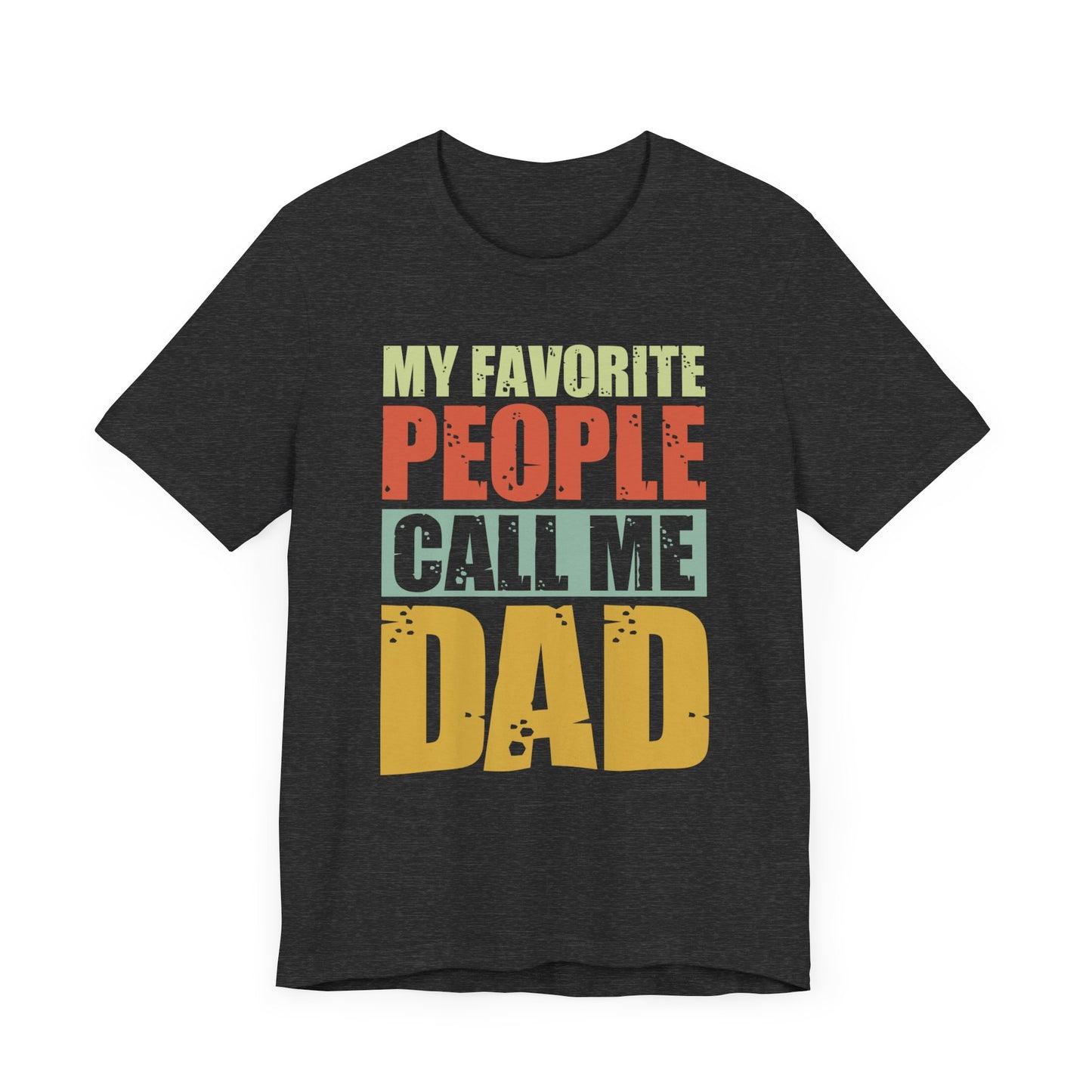 My Favorite People Call Me Dad - Unisex Jersey Short Sleeve Tee