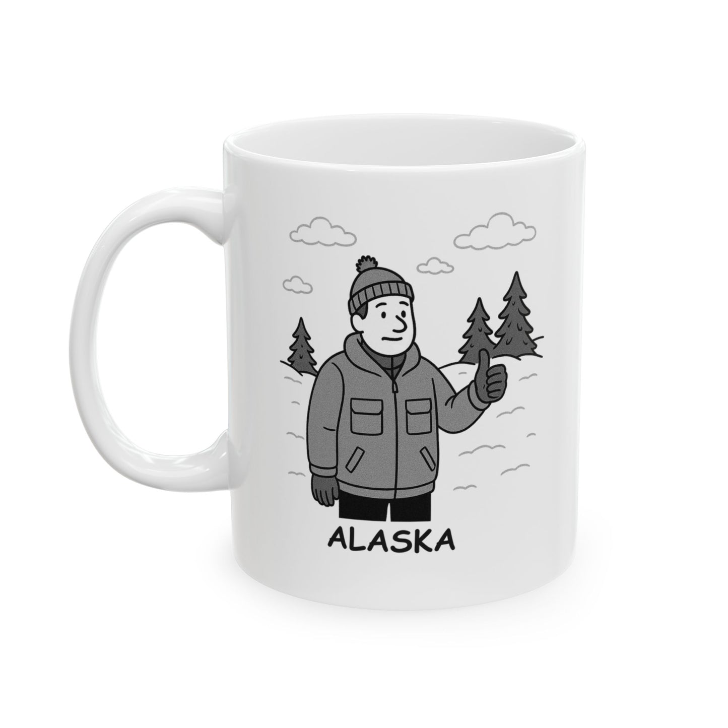 "Alaska: Where you’ll never hear someone say, ‘It’s too hot outside.’" Ceramic Mug - 13012