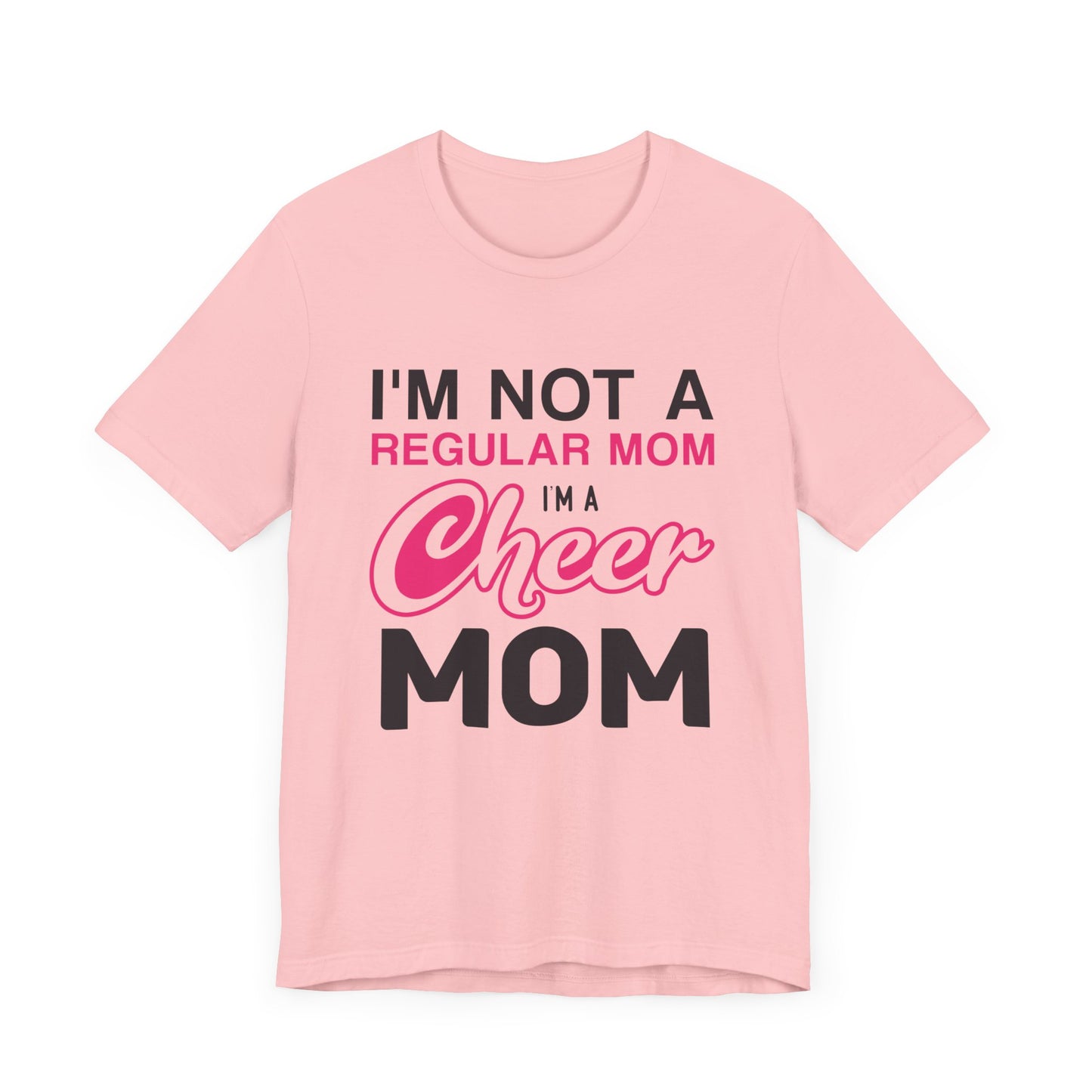 I'm Not A Regular Mom, I'm A Cheer Mom - Unisex Jersey Short Sleeve Tee