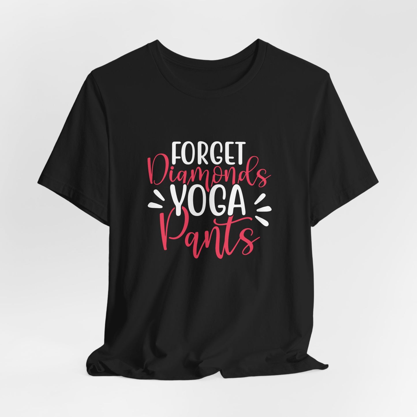 Forget Diamonds, Yoga Pants - Unisex Jersey Short Sleeve Tee