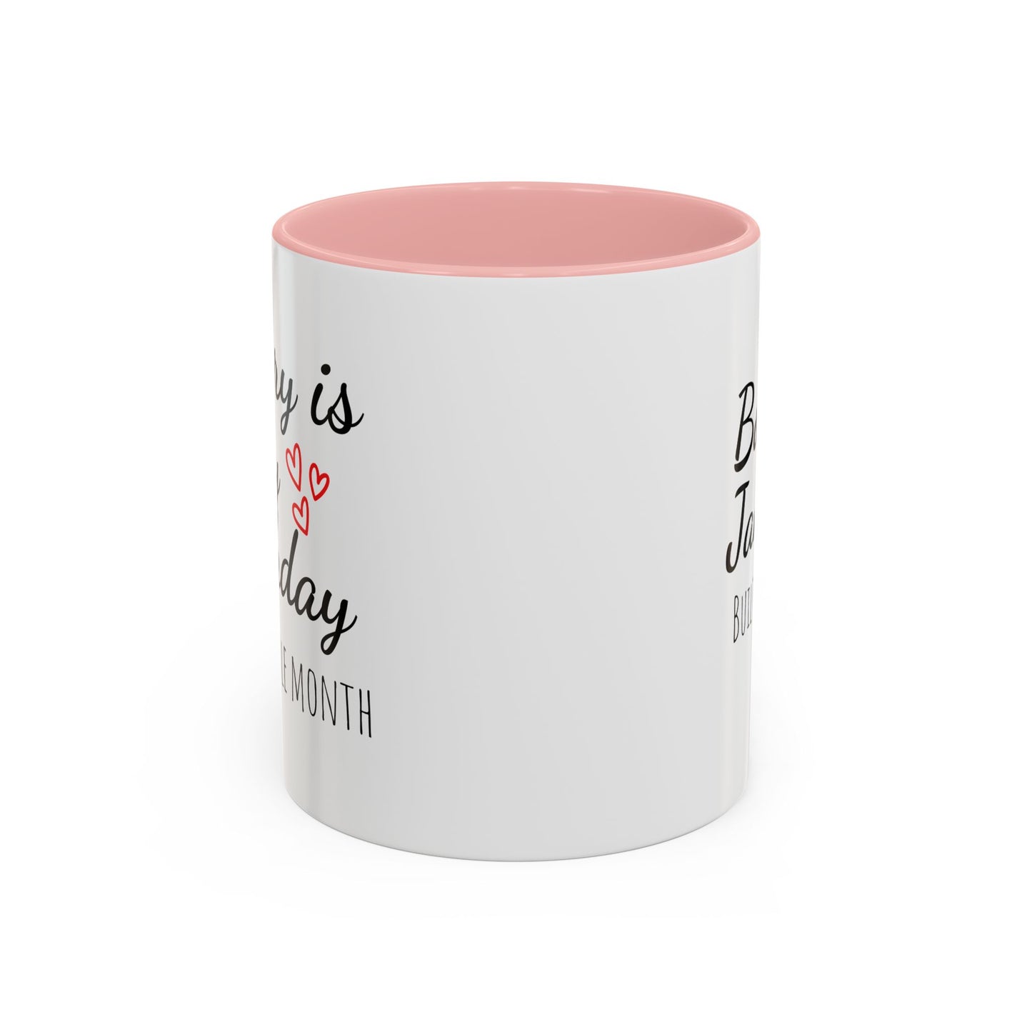 January Is My Birthday Coffee Mug – Funny January Birthday Mug (11/15oz) - 14674
