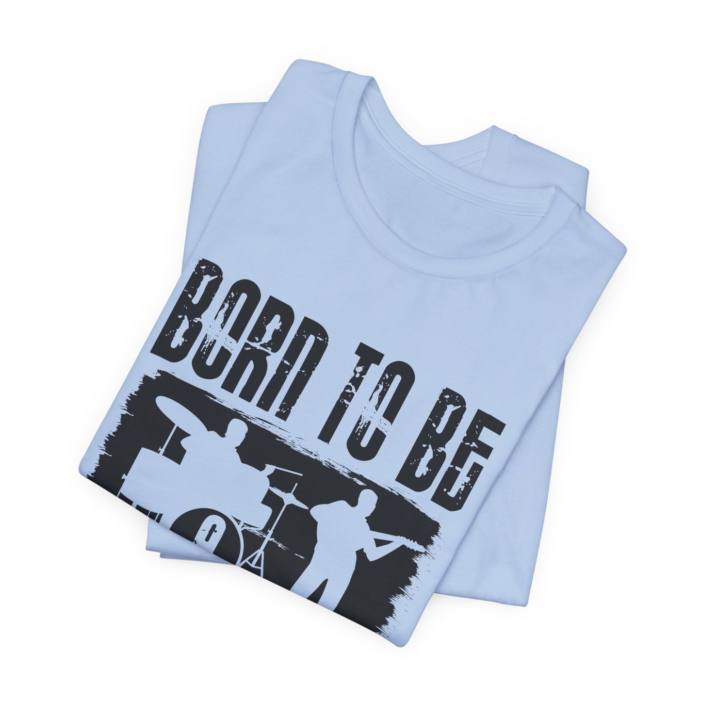 Music: Born To Be A Musician - Unisex Jersey Short Sleeve Tee