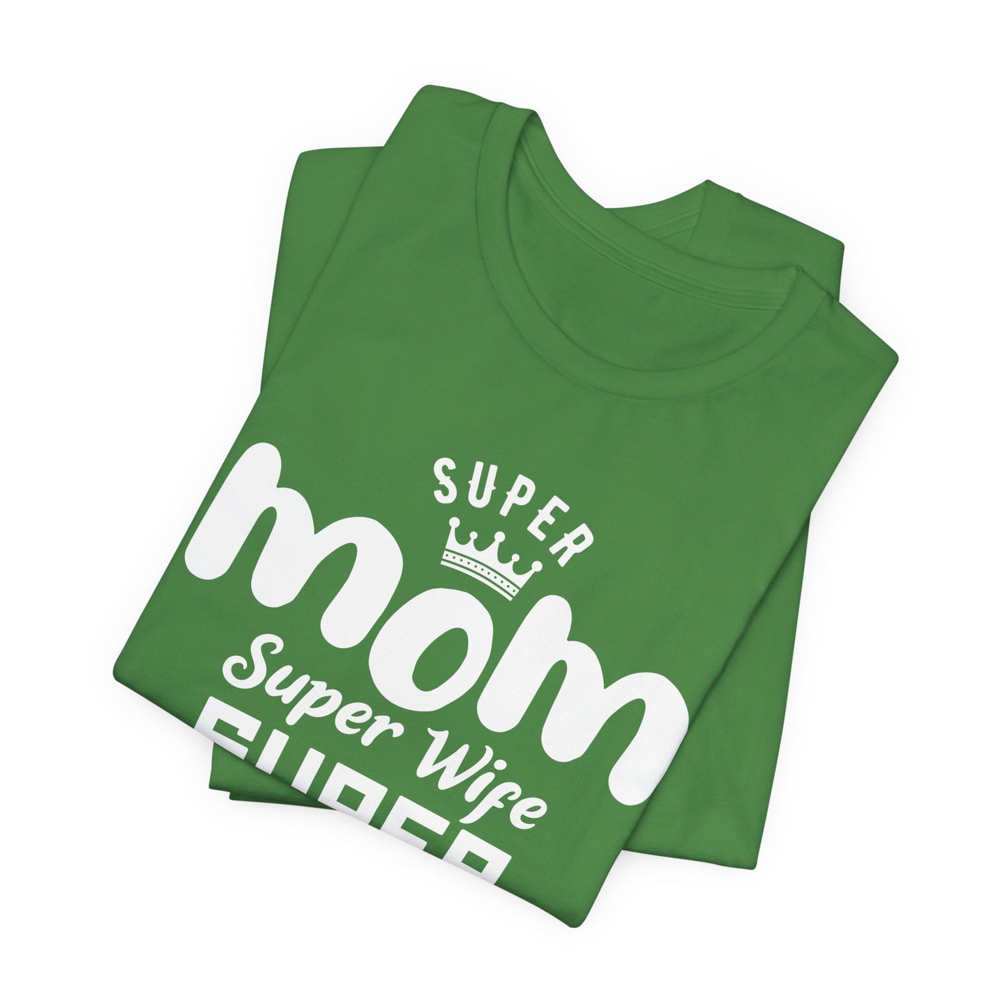 Super Mom, Super Wife, Super Tired - Unisex Jersey Short Sleeve Tee - 12964