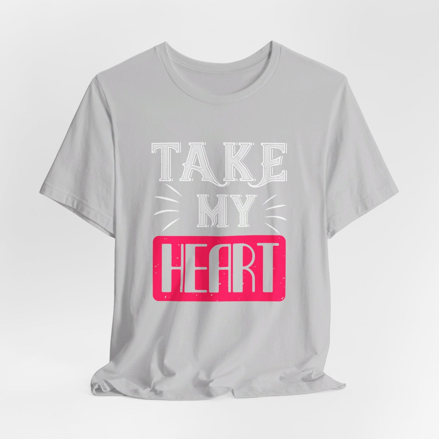 Take My Heart - Unisex Jersey Short Sleeve Tee