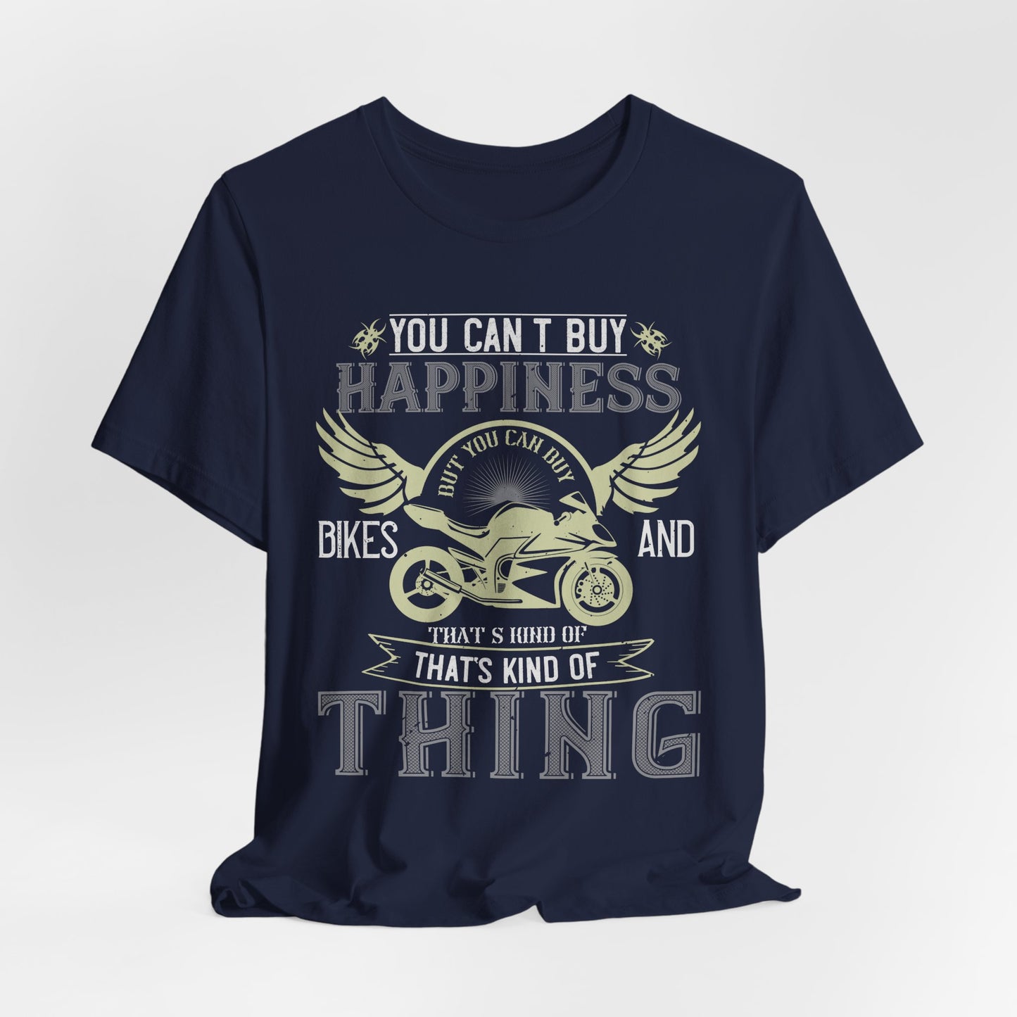 You Can't Buy Happiness, But You Can Buy Bikes, and That’s Kind of the Same Thing - Unisex Jersey Short Sleeve Tee - 14105