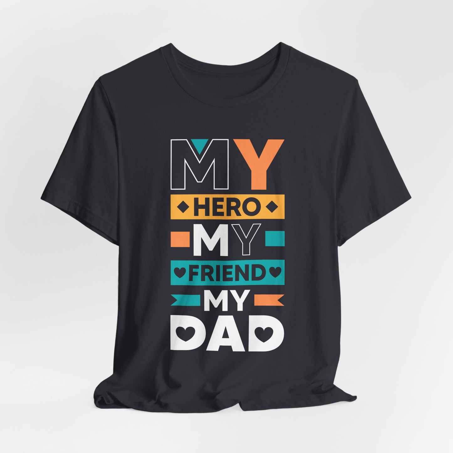 Dad: My Hero, My Friend, My Dad - Unisex Jersey Short Sleeve Tee - 13776