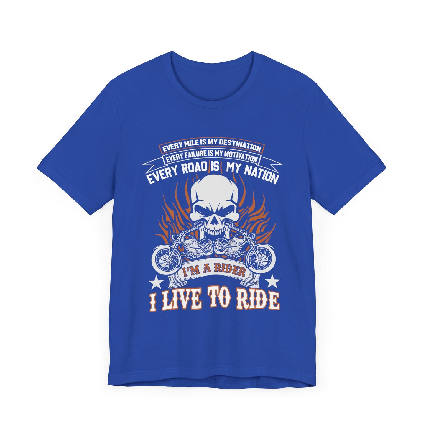 Every Mile Is My Destination, I'm A Rider - Unisex Jersey Short Sleeve Tee - 13104