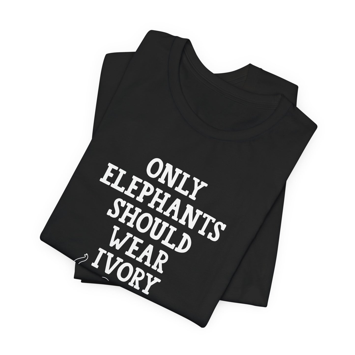 Vegan: Only Elephants Should Wear Ivory - Unisex Jersey Short Sleeve Tee - 12370