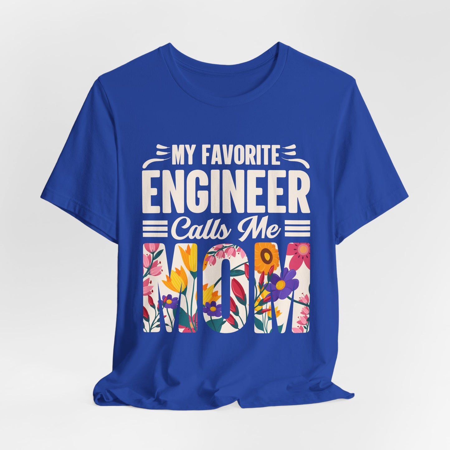 Engineer: My Favorite Engineer Calls Me Mom  - Unisex Jersey Short Sleeve Tee - 13624