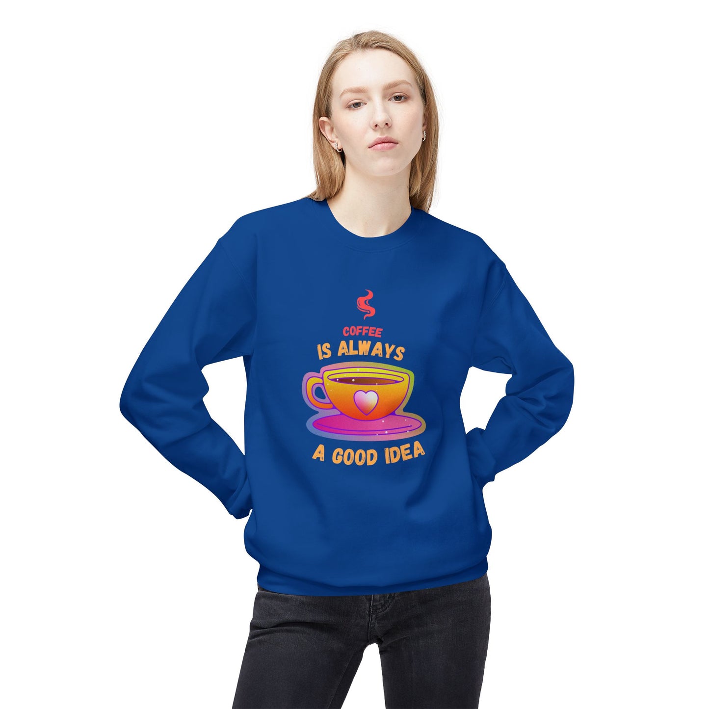Coffee is Always a Good Idea - Unisex Midweight Softstyle Fleece Crewneck Sweatshirt - 11340