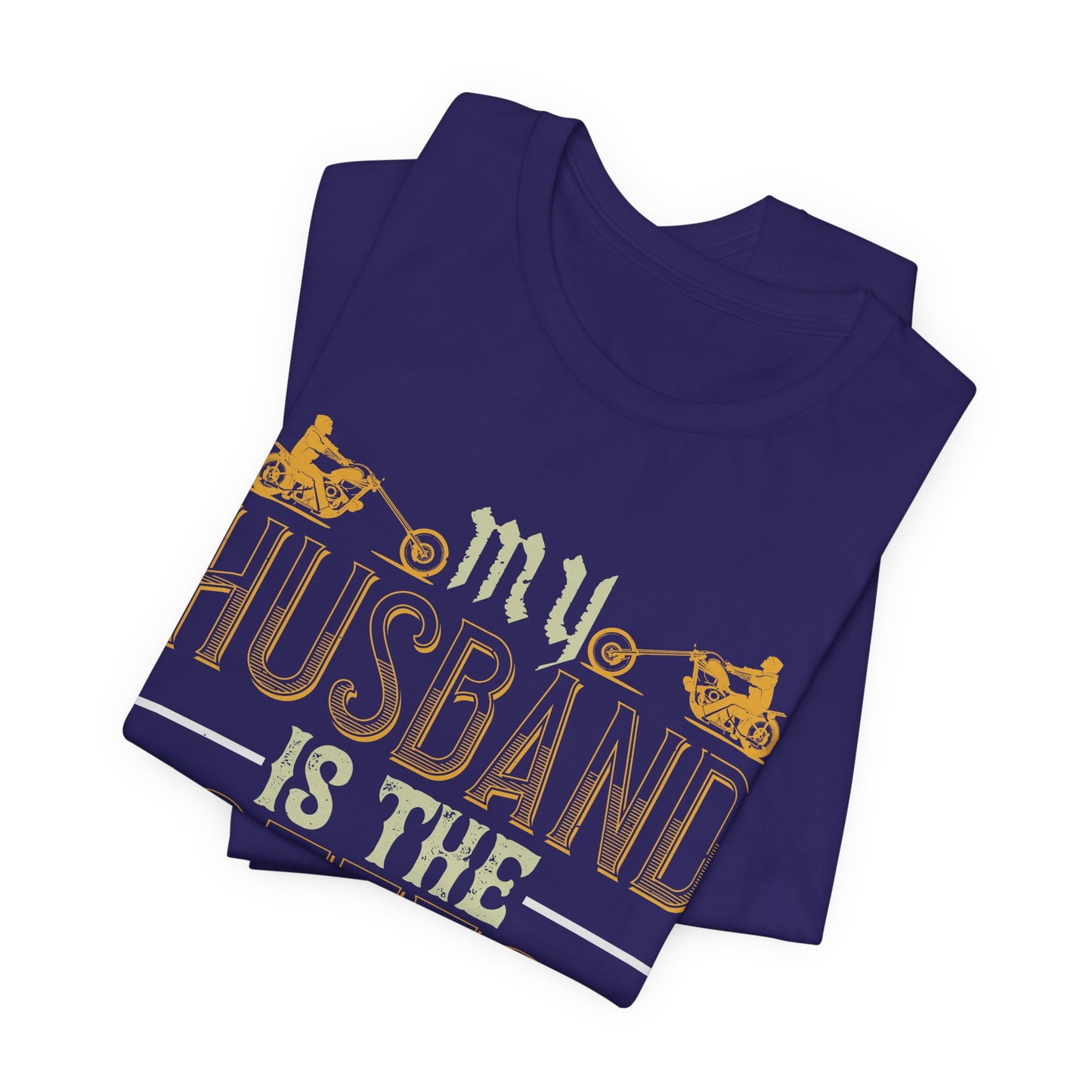 My Husband Is the Hottest Biker I Know - Unisex Jersey Short Sleeve Tee - 13896