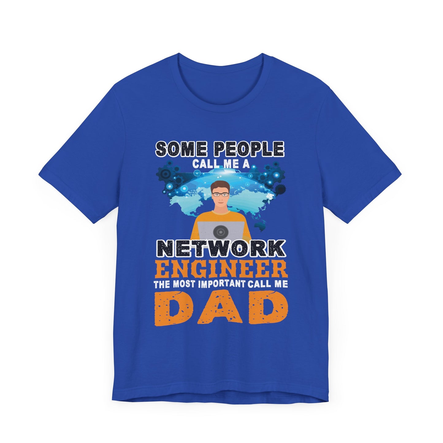 Engineer: Some People Call Me A Network Engineer, The Most Important Call Me Dad - Unisex Jersey Short Sleeve Tee - 13622