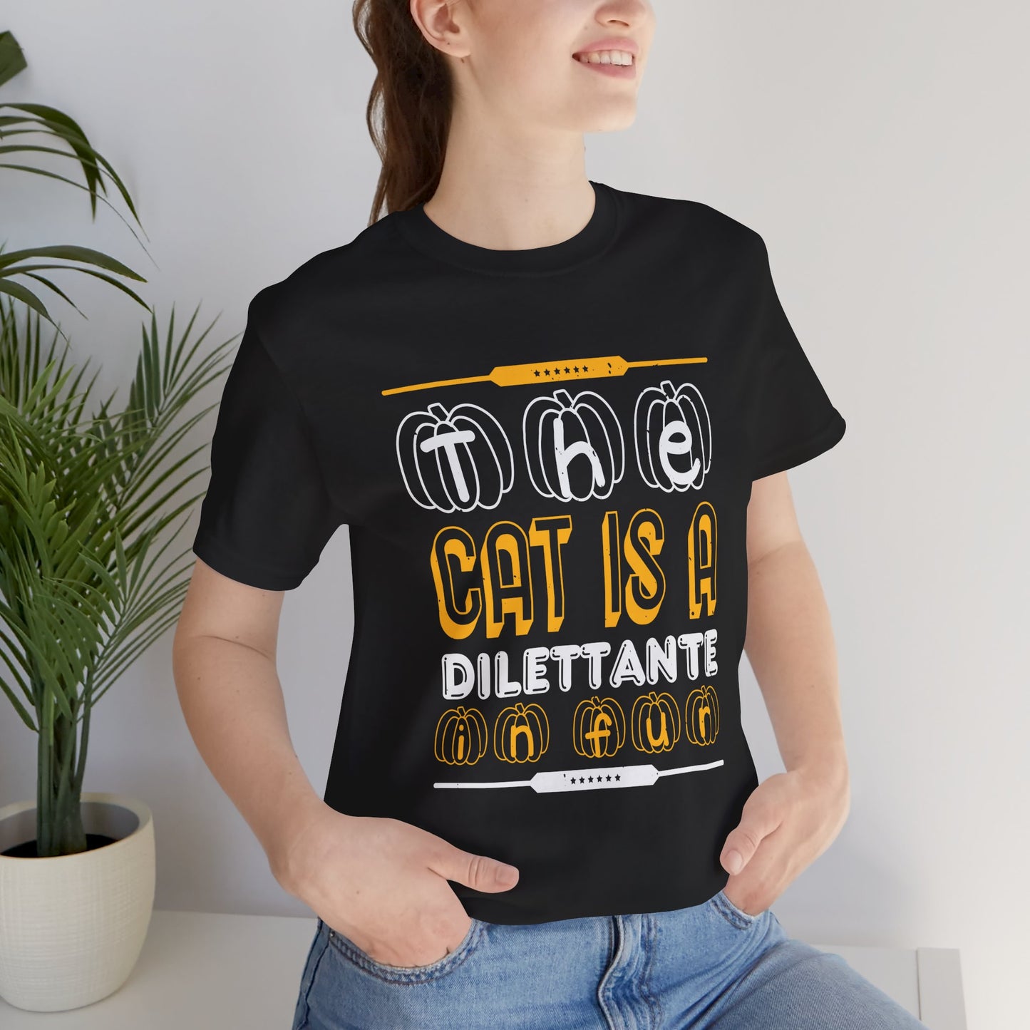 The Cat is a Dilettante in Fur - Unisex Jersey Short Sleeve Tee - 12516