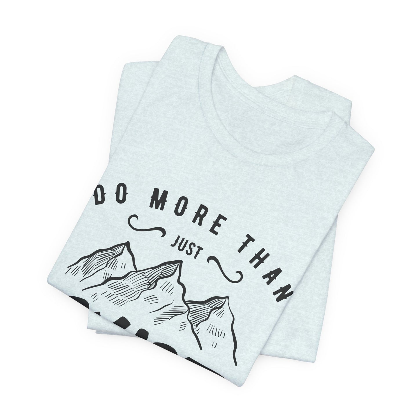 Camping: Do More Than Just Exist - Unisex Jersey Short Sleeve Tee