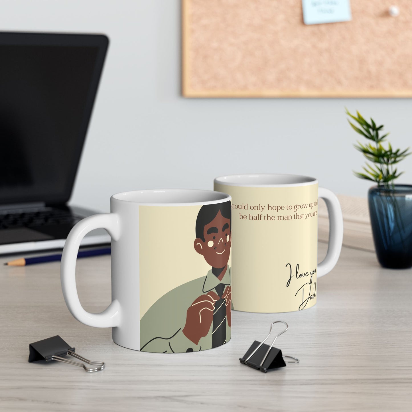 "Dad, I could only hope to grow up and be half the man that you are." Ceramic Mug - 14040