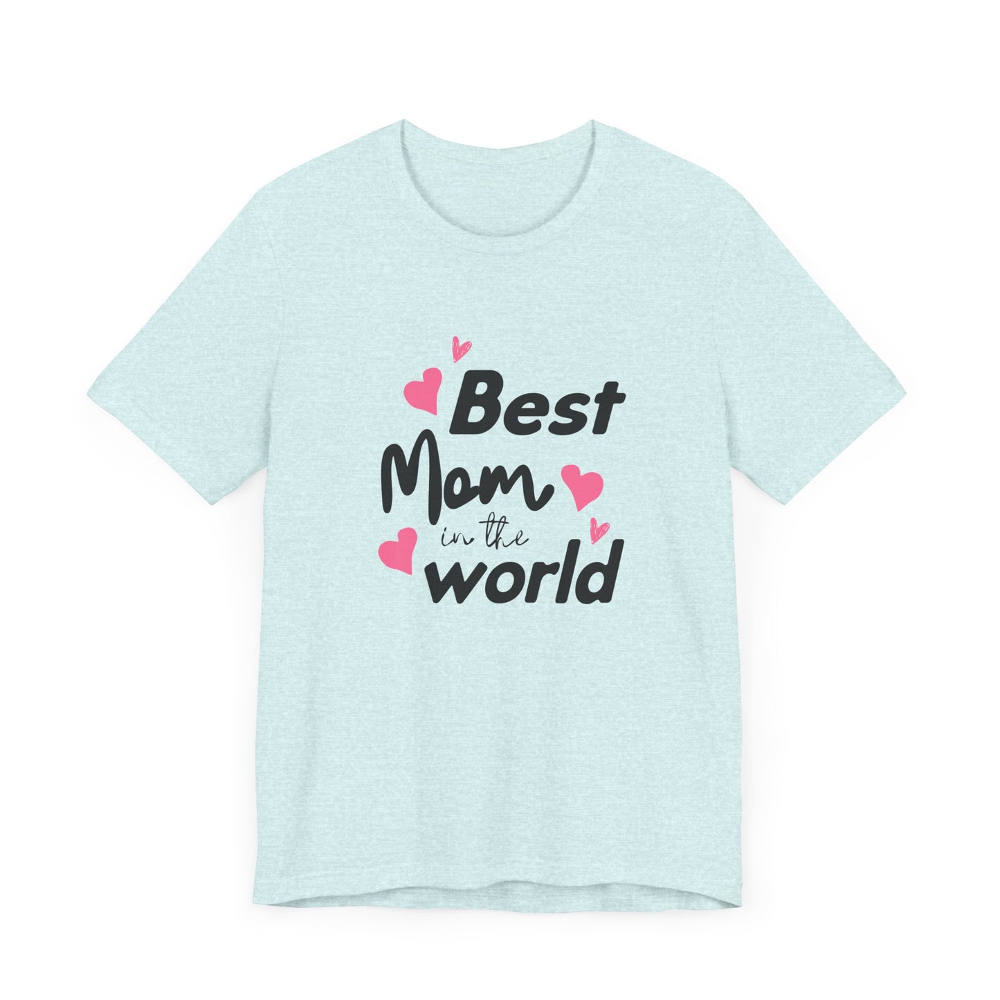 Best Mom in the World - Unisex Jersey Short Sleeve Tee - 11712