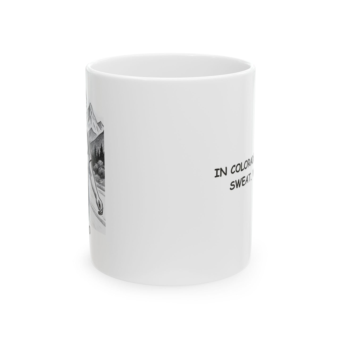 "In Colorado, we don’t sweat. We glow." Ceramic Mug - 13430