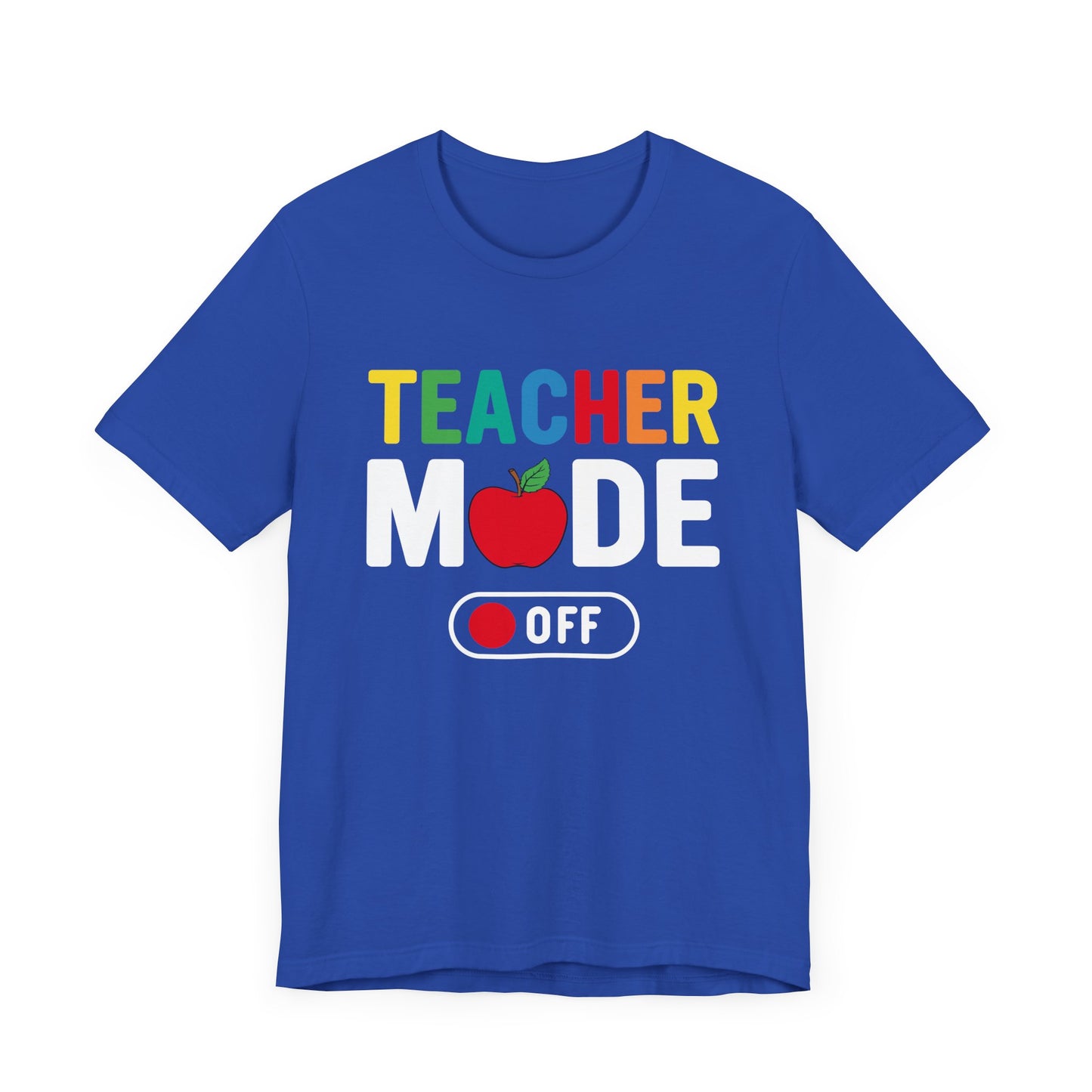Teacher Mode Off - Unisex Jersey Short Sleeve Tee - 13472
