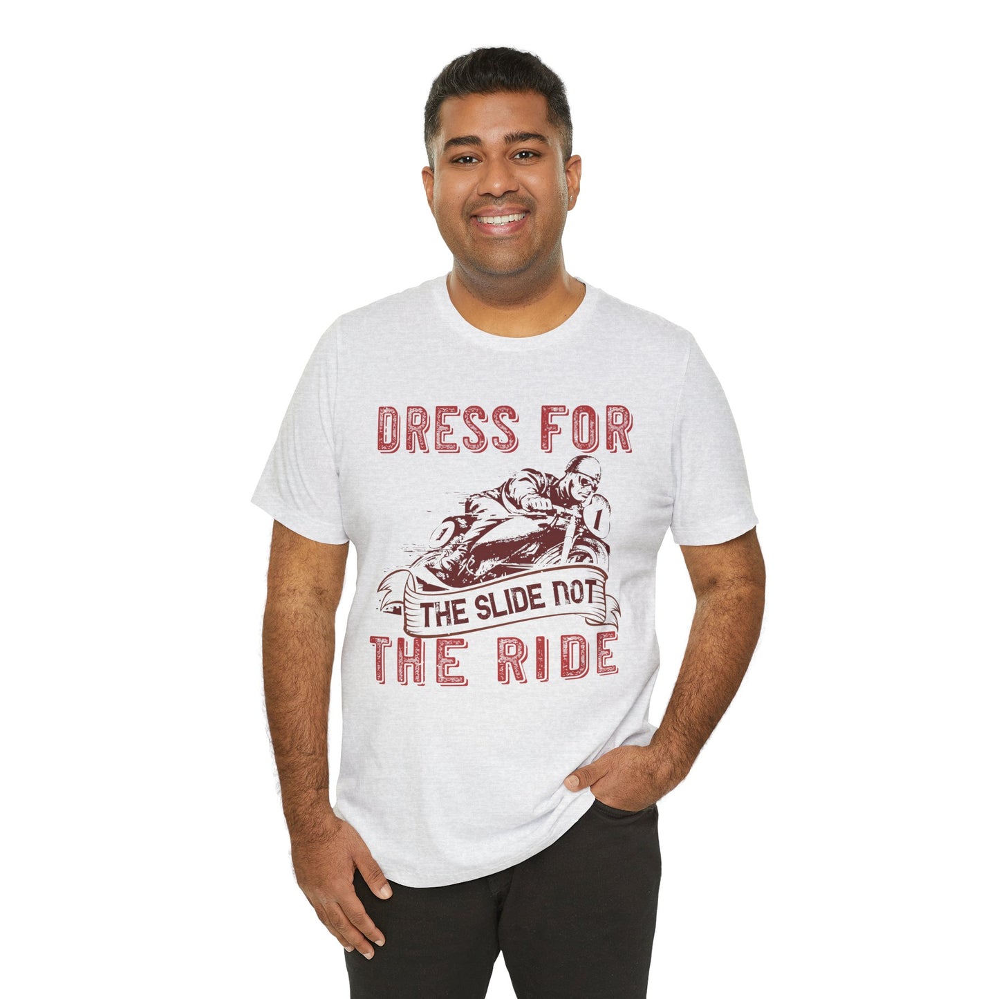 Dress for the Slide, Not the Ride - Unisex Jersey Short Sleeve Tee - 13682