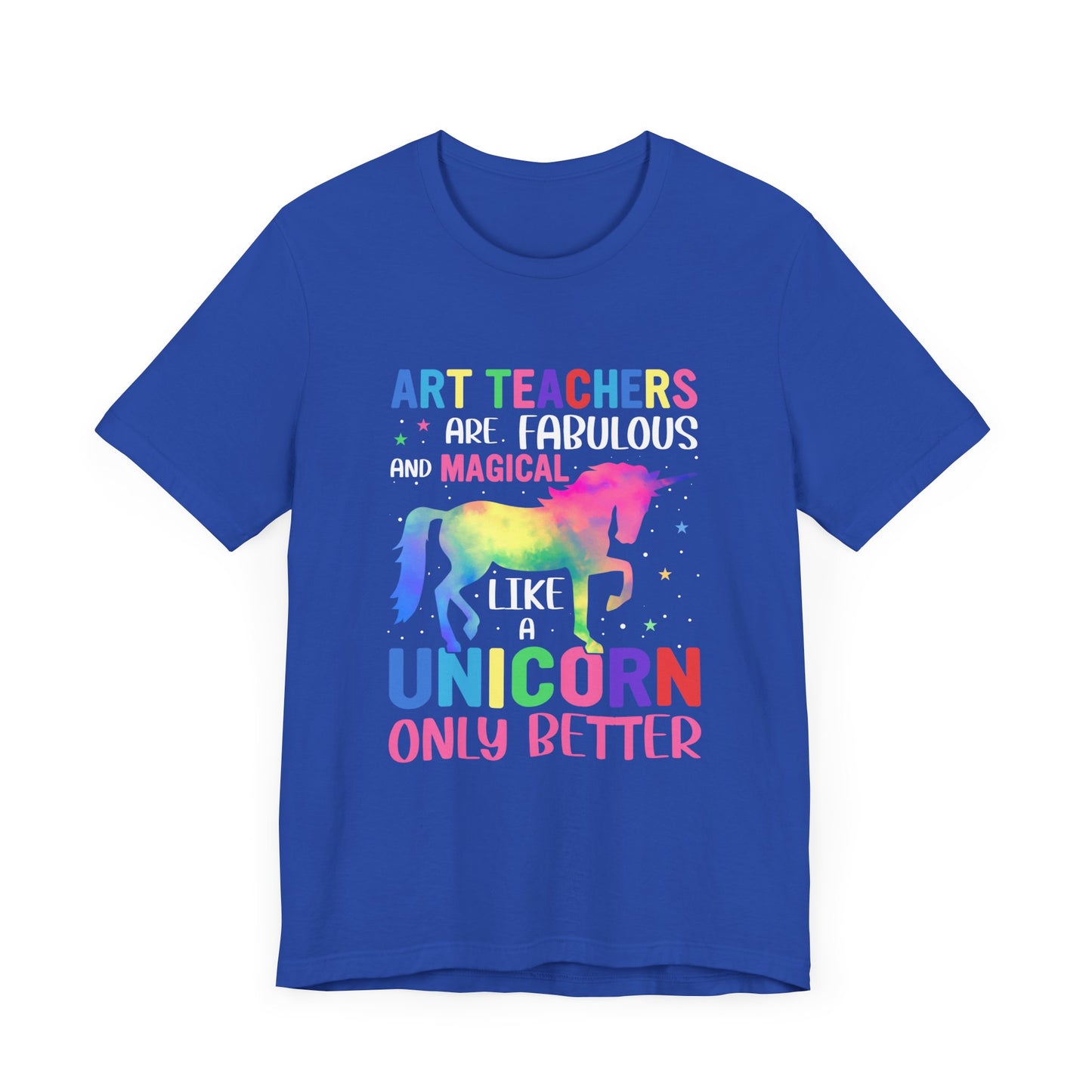 Teacher: Art Teachers Are Fabulous And Magical Like A Unicorn Only Better - Unisex Jersey Short Sleeve Tee