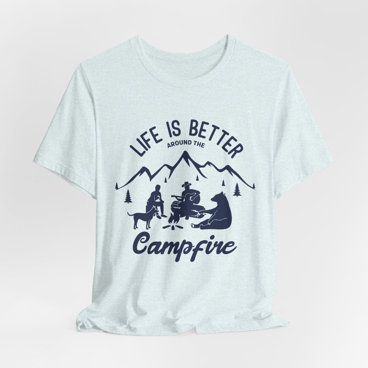 Life Is Better Around The Campfire - Unisex Jersey Short Sleeve Tee - 12603