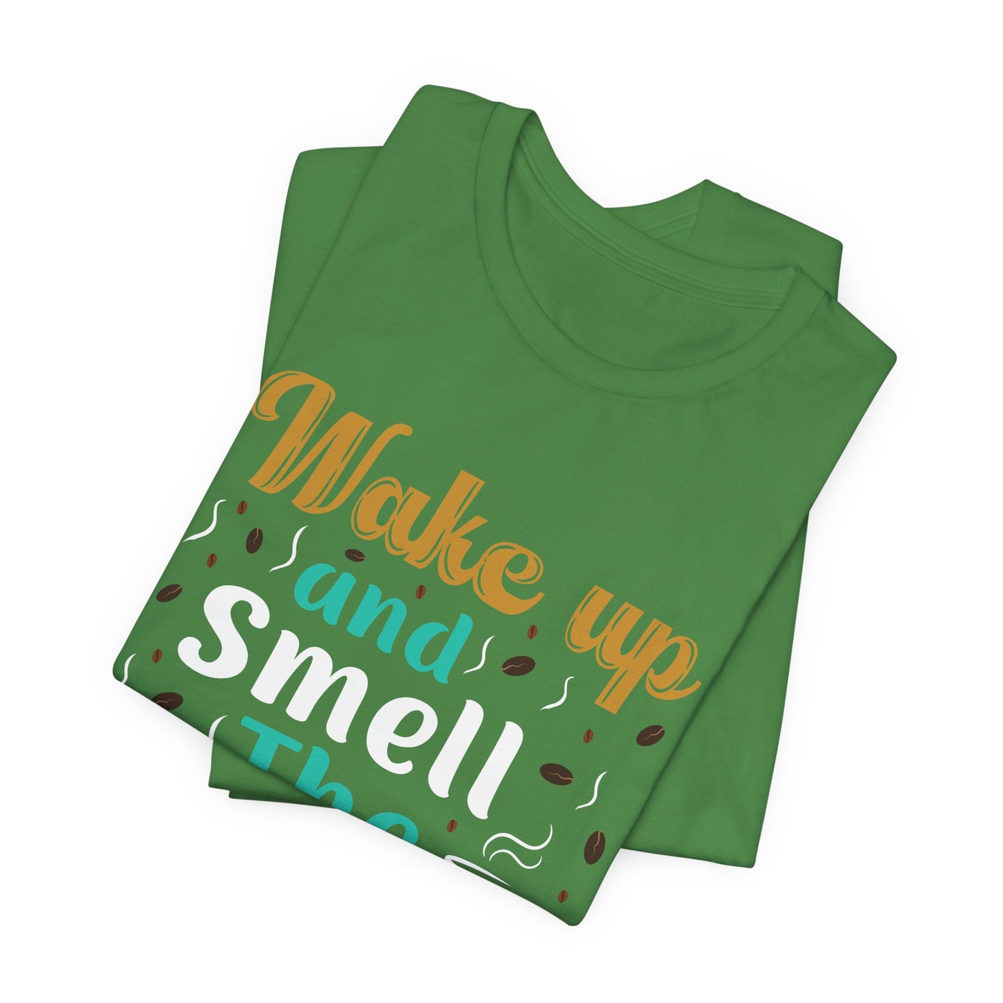 Wake Up & Smell The Coffee - Unisex Jersey Short Sleeve Tee