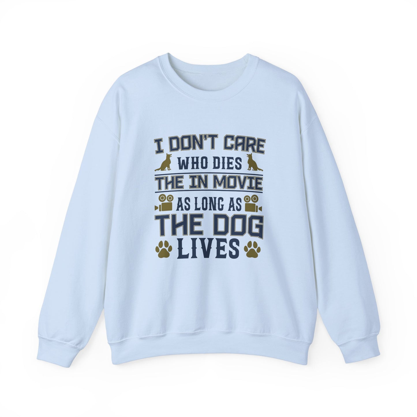 I Don't Care Who Dies In The Movie As Long As The Dog Lives - Unisex Heavy Blend™ Crewneck Sweatshirt