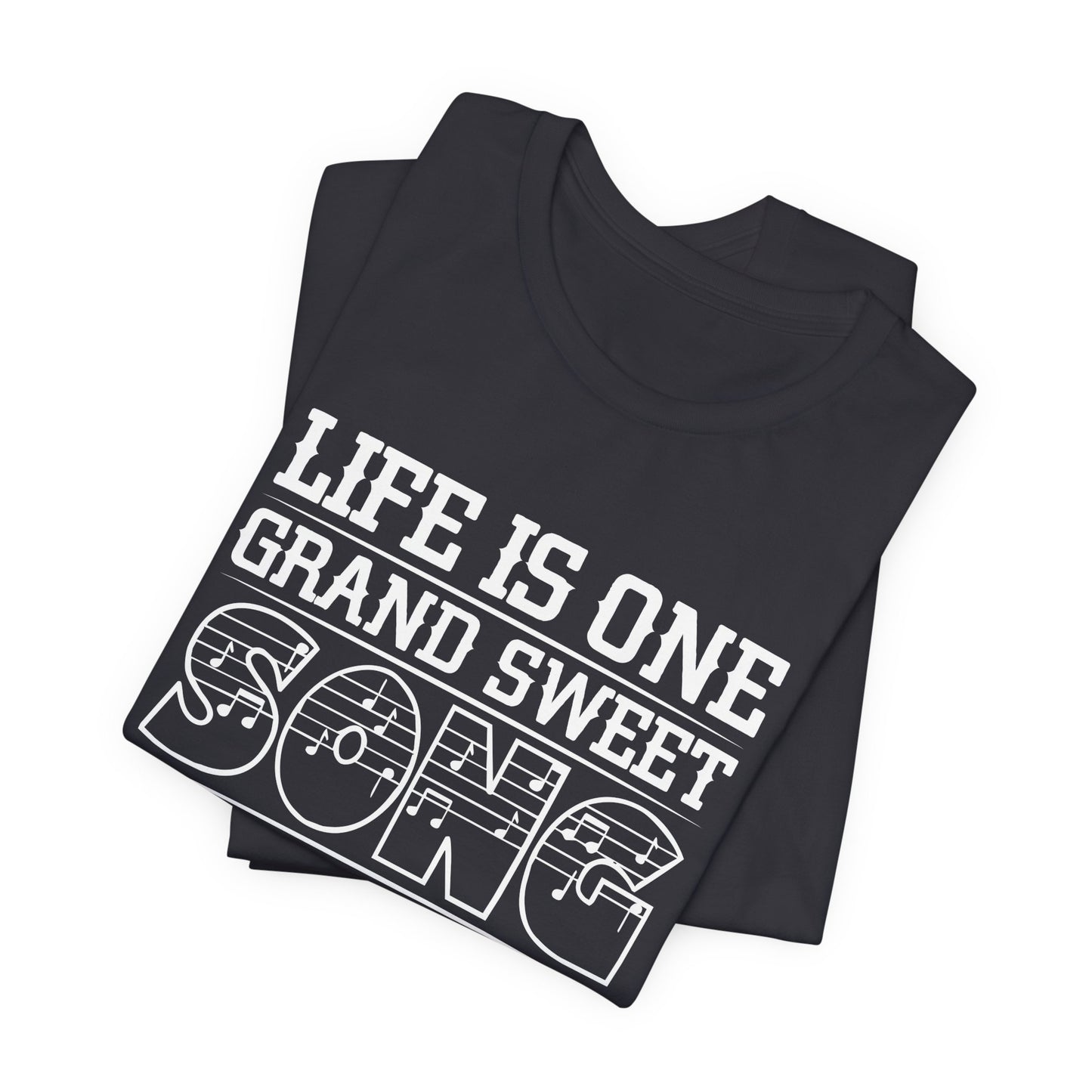 Life Is One Grand Sweet Song, So Start The Music - Unisex Jersey Short Sleeve Tee