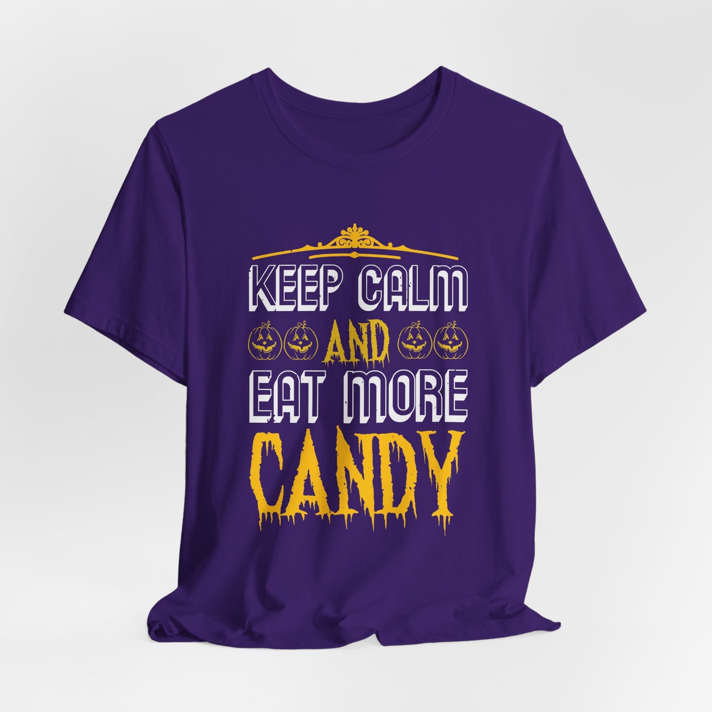 Keep Calm and Eat More Candy - Unisex Jersey Short Sleeve Tee - 12479