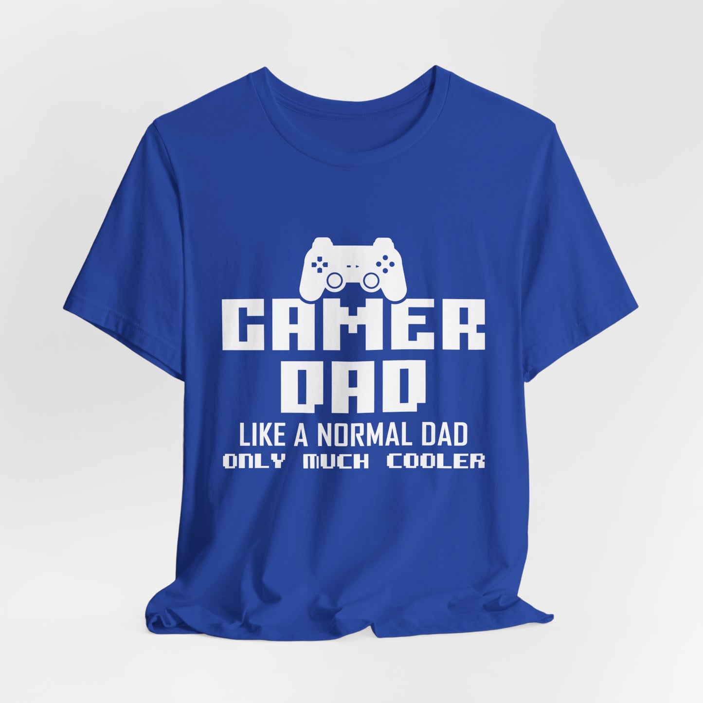 Gamer Dad Like A Normal Dad, Only Much Cooler - Unisex Jersey Short Sleeve Tee