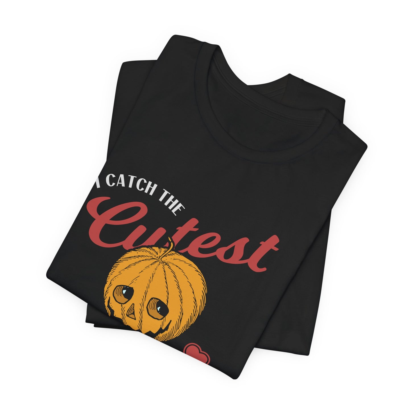 Halloween: I Catch The Cutest Pumpkins In The Patch - Unisex Jersey Short Sleeve Tee - 12922