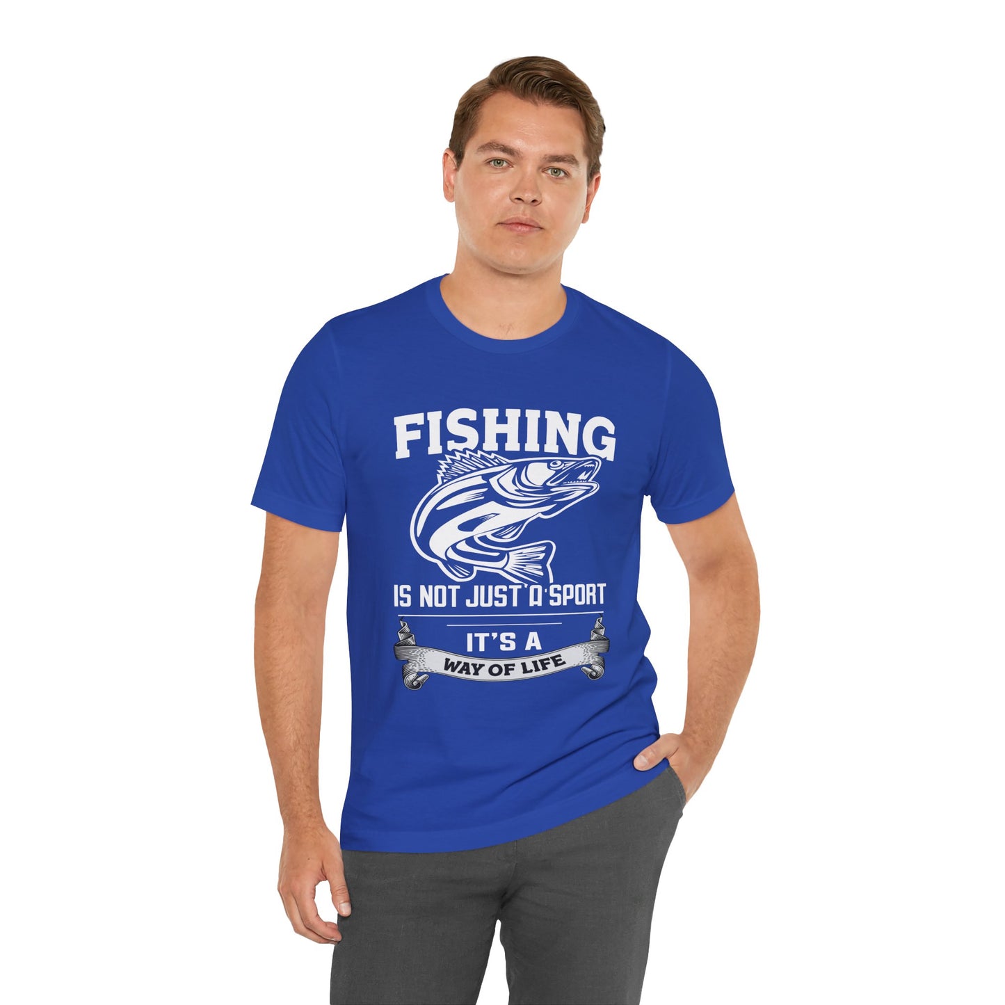 Fishing Is Not Just A Sport, It's A Way Of Life - Unisex Jersey Short Sleeve Tee - 14018