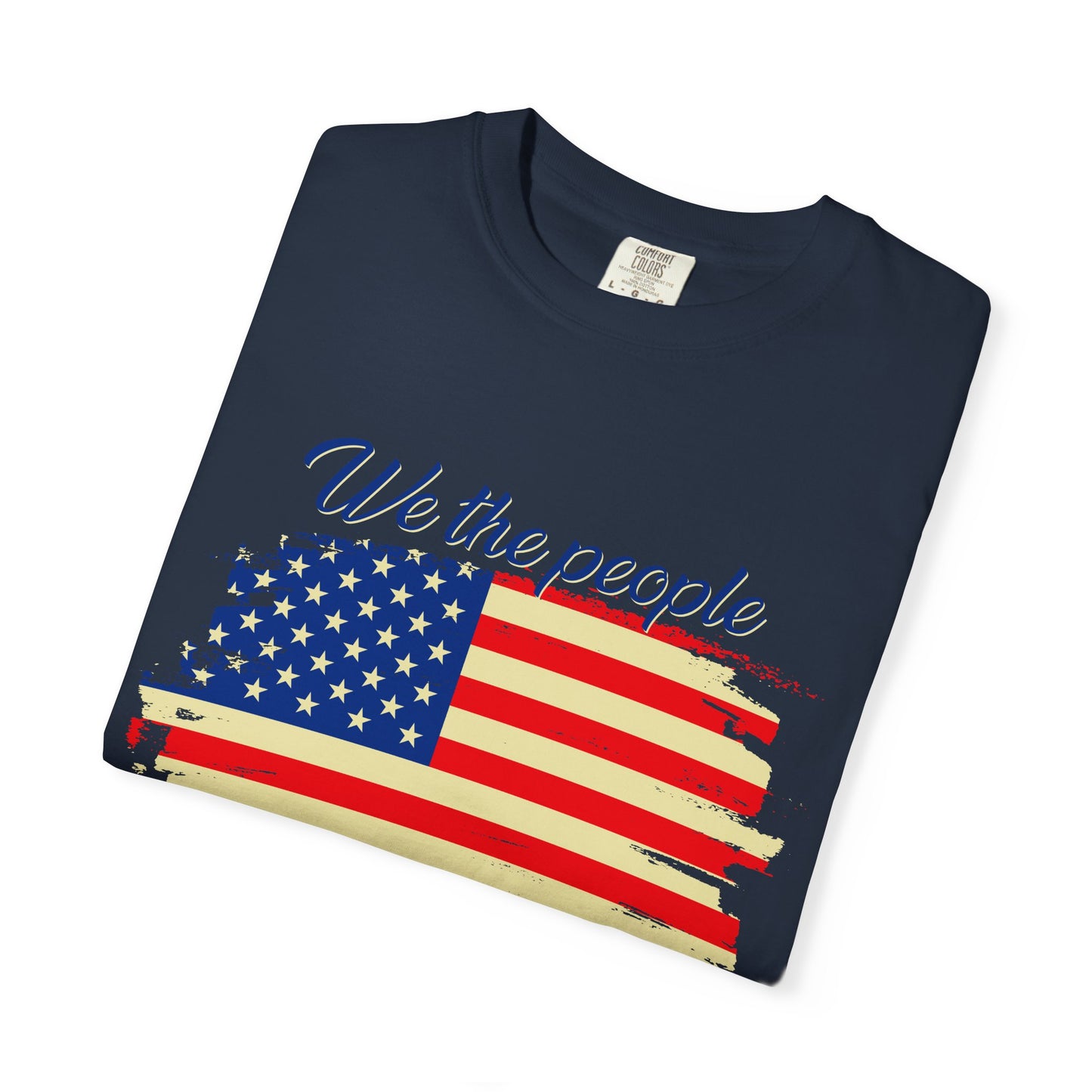 Patriotic Garment-Dyed T-Shirt - We the People, Independence Day Gift, Casual Wear, Constitution Day, Freedom Apparel - 13691