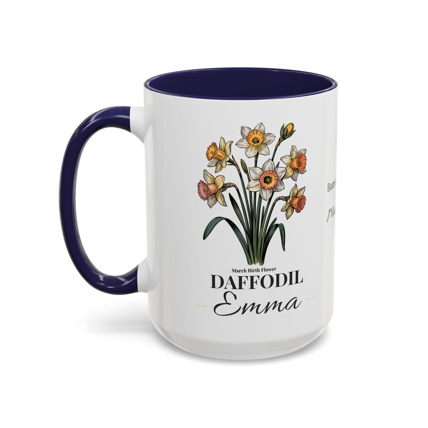 March Birth Flower Mug – Daffodil Custom Name Coffee Cup, Born in March Made to Bloom Birthday Gift (11oz / 15oz) - 14797