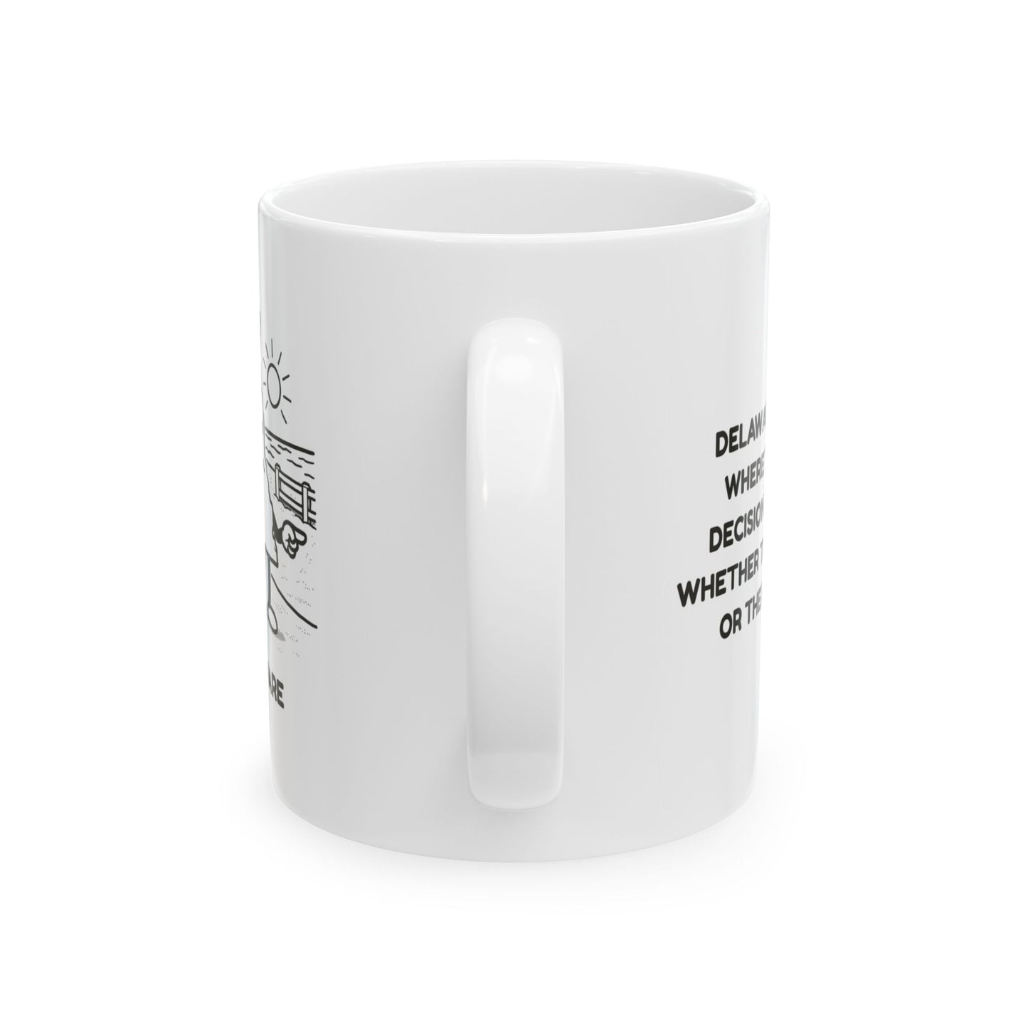 "Delaware: The state where the biggest decision of the day is whether to hit the beach or the boardwalk."  Ceramic Mug - 14149