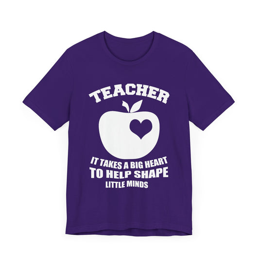 Teacher: It Takes A Big Heart To Help Shape Little Minds - Unisex Jersey Short Sleeve Tee - 13392