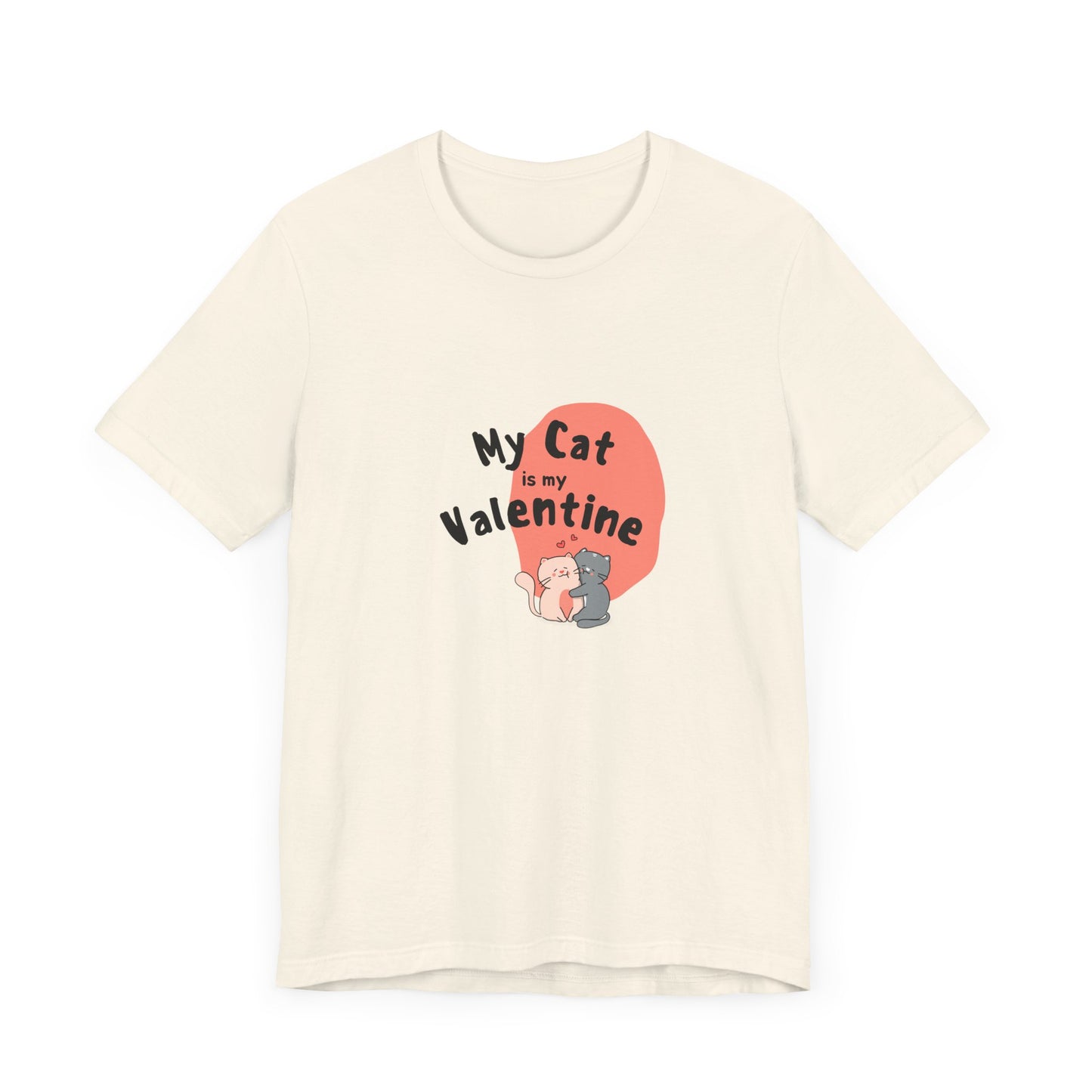 My Cat is My Valentine - Unisex Jersey Short Sleeve Tee - 11442