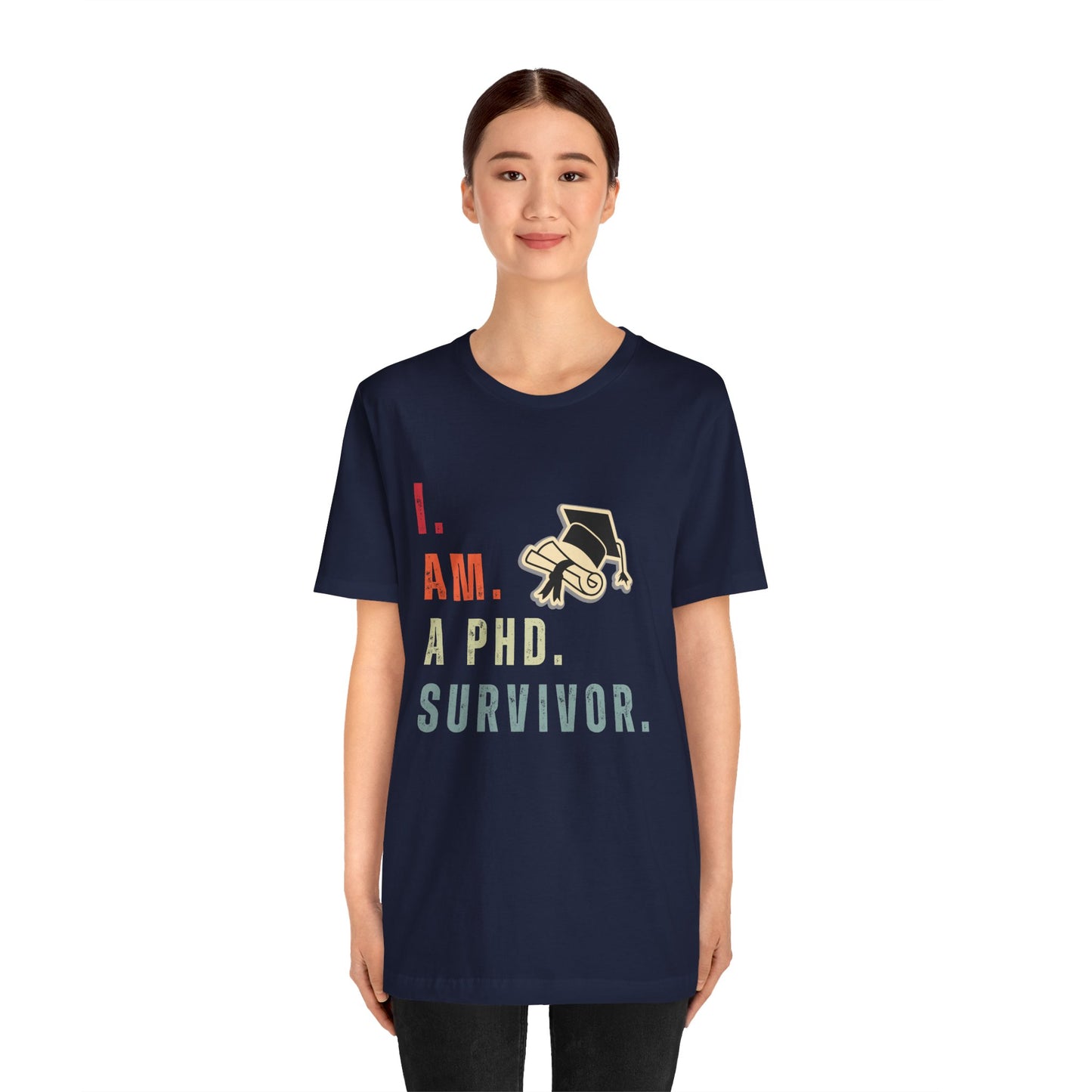 I am a Ph.D Survivor - Unisex Jersey Short Sleeve Tee