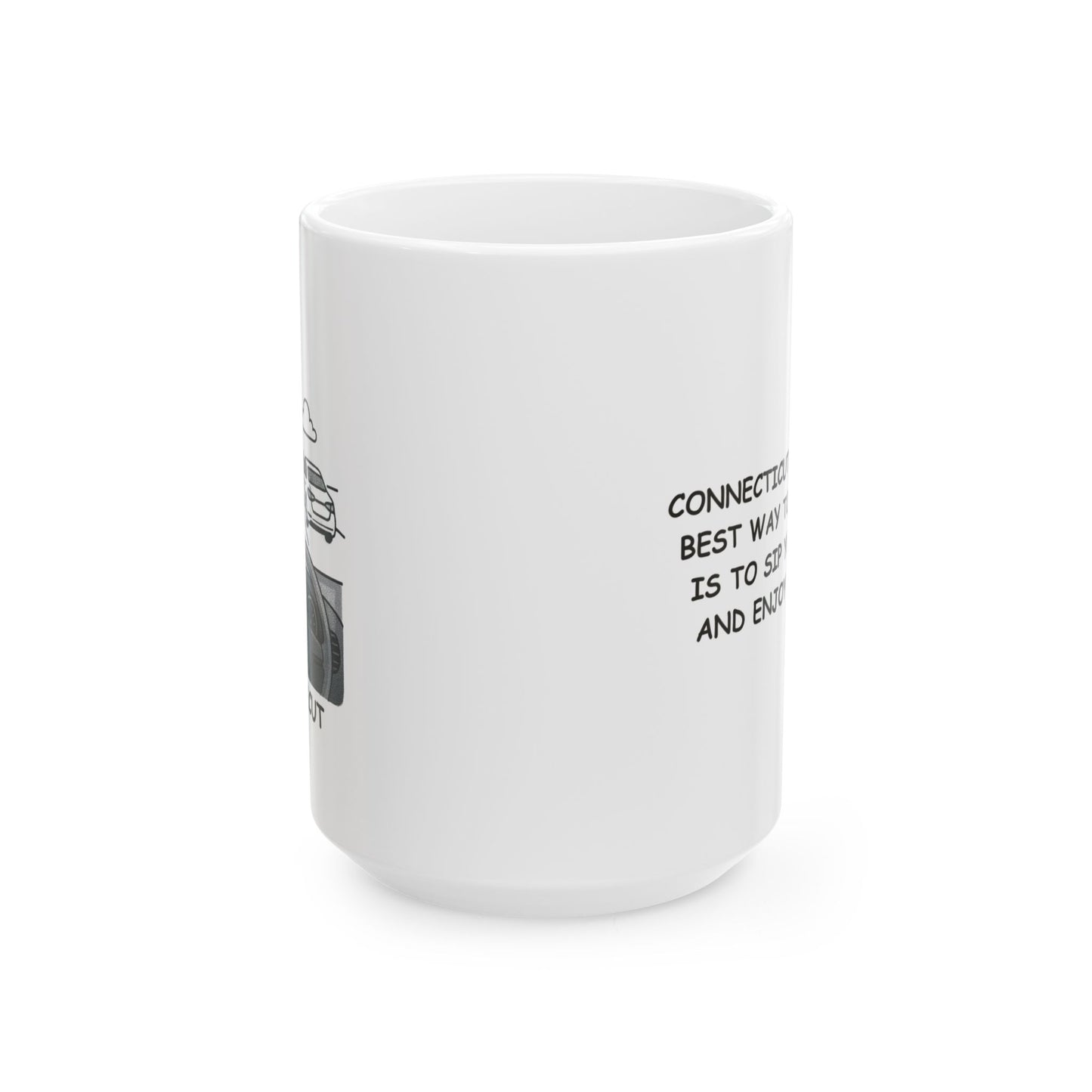 "Connecticut: Where the best way to stay calm is to sip your coffee and enjoy the view." Ceramic Coffee Mug - 13803