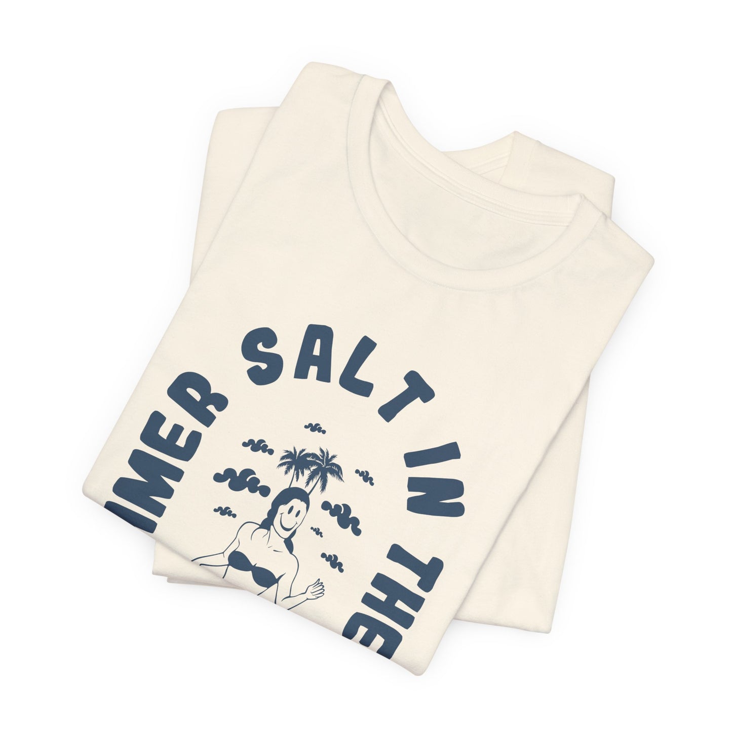 Summer Salt In The Air, Sand In My Hair - Unisex Jersey Short Sleeve Tee - 13114