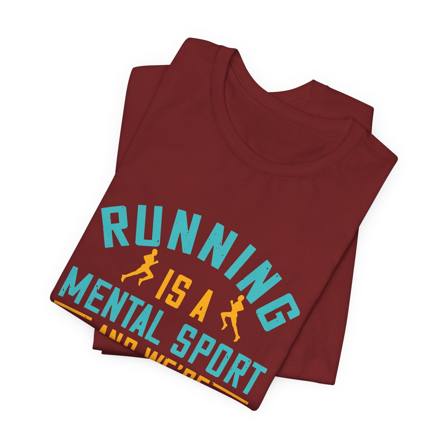 Running Is A Mental Sport And We’re All Insane - Unisex Jersey Short Sleeve Tee