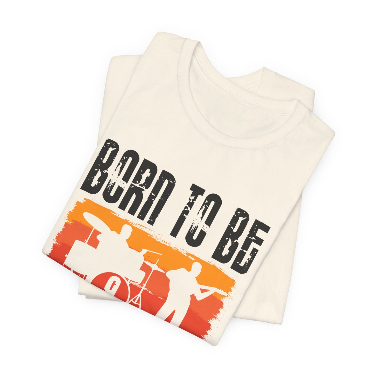 Born To Be A Musician - Unisex Jersey Short Sleeve Tee