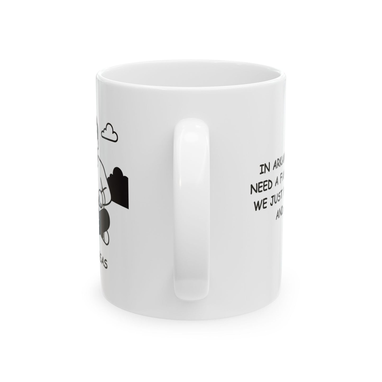 "In Arkansas, we don’t need a fancy restaurant; we just need a campfire and a skillet." Ceramic Mug - 13328