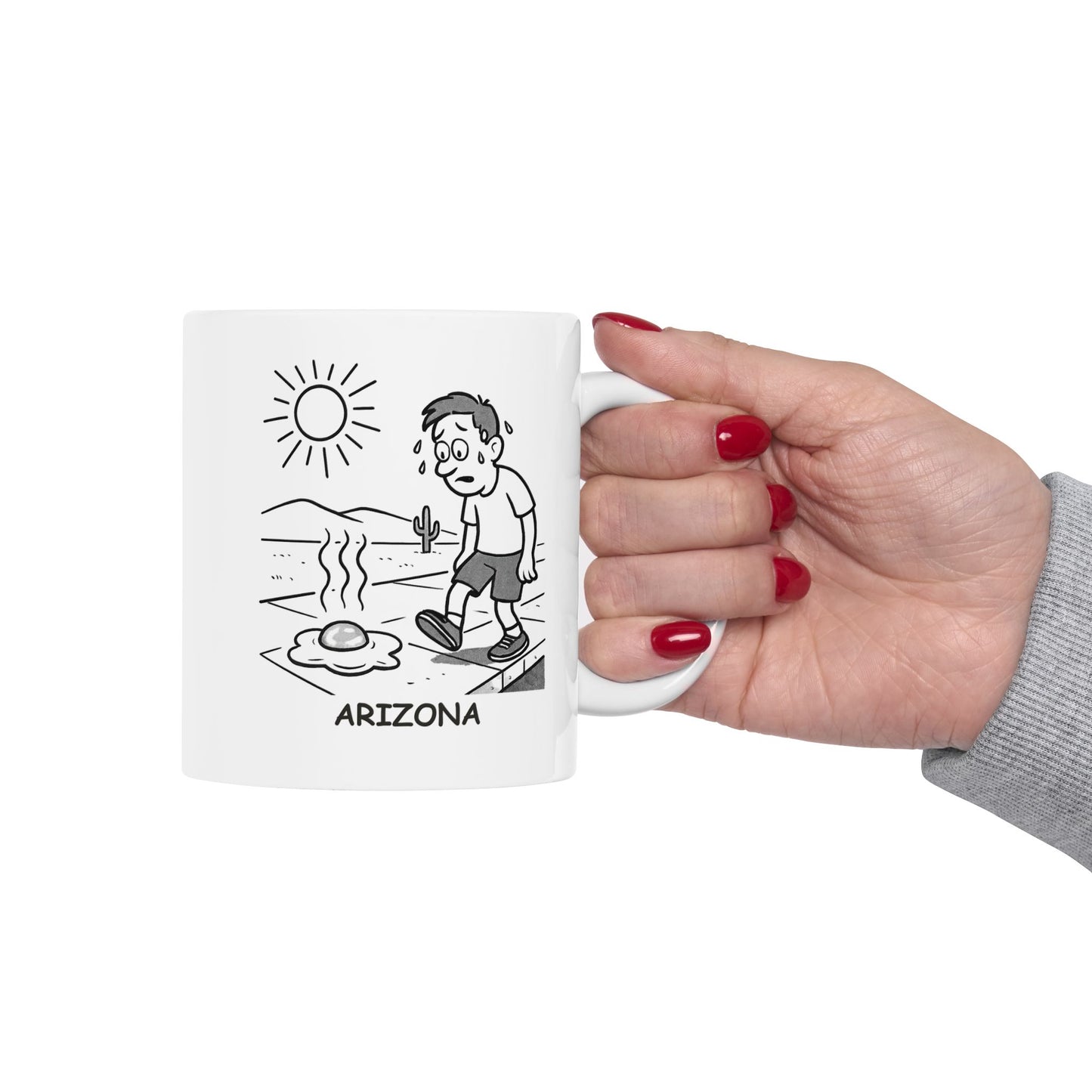 "Arizona: The land where you can fry an egg on the sidewalk... but you probably shouldn't." Ceramic Coffee Mug - 13197