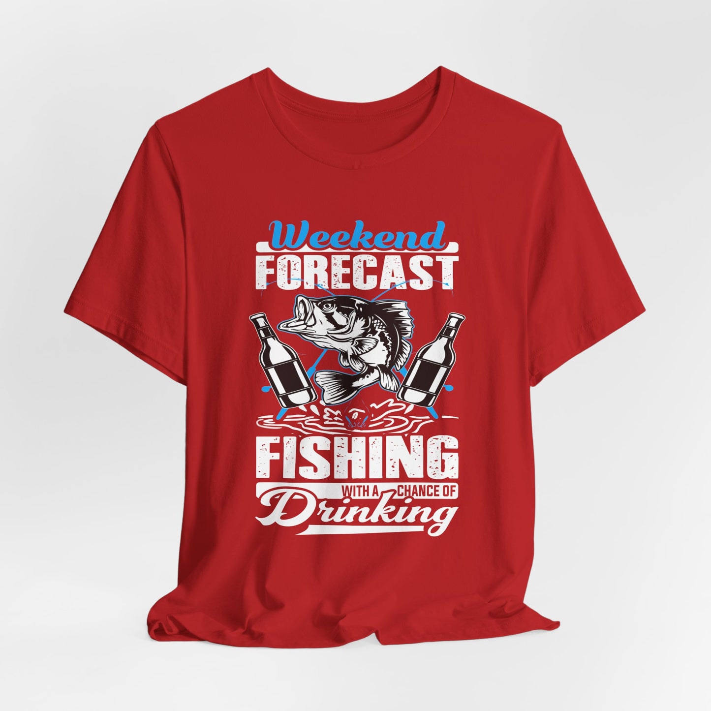 Weekend Forecast, Fishing With A Chance Of Drinking - Unisex Jersey Short Sleeve Tee