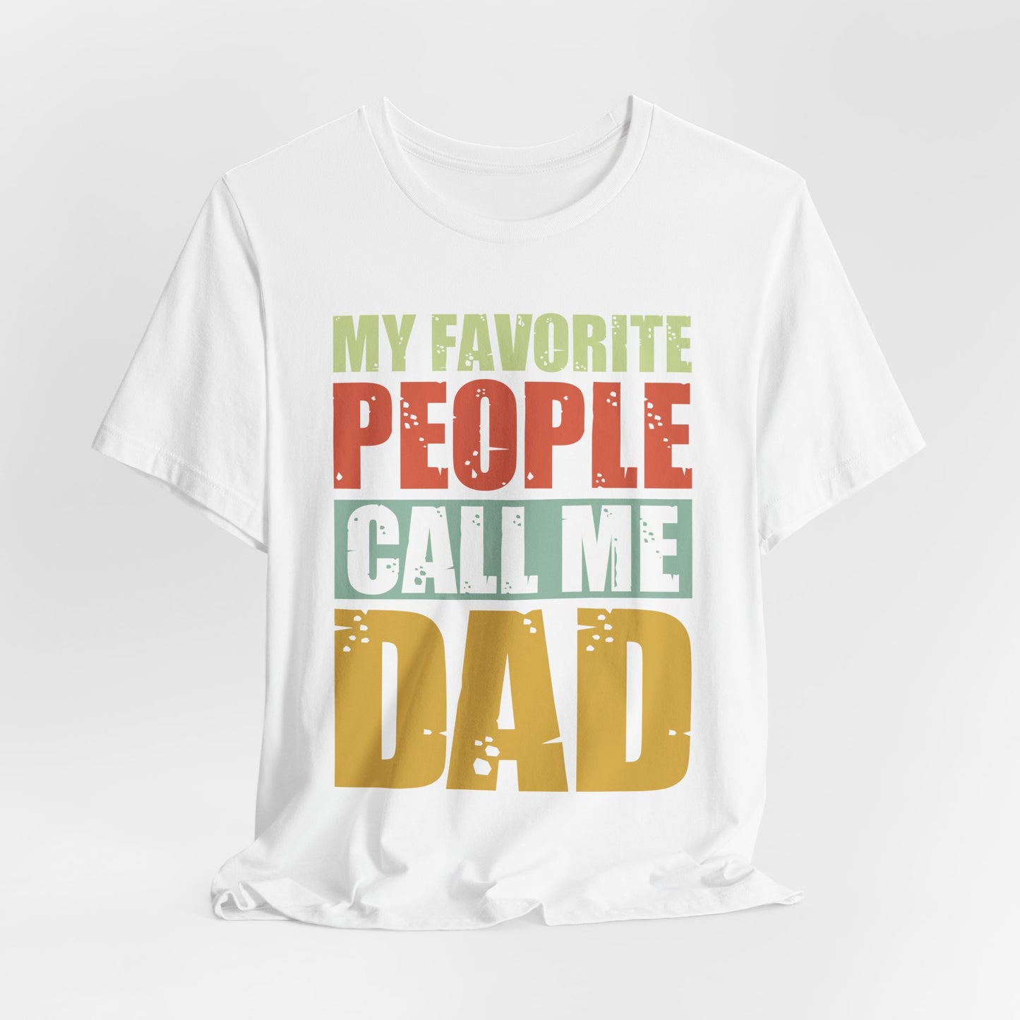 My Favorite People Call Me Dad - Unisex Jersey Short Sleeve Tee - 13727