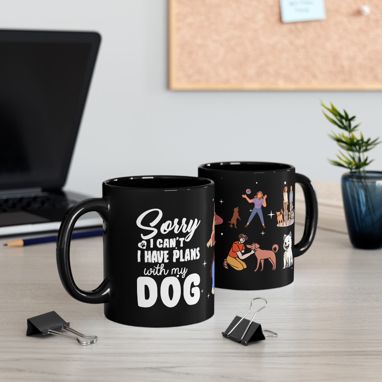 Sorry I Can't, I Have Plans With My Dogs - Black Mug (11oz, 15oz)