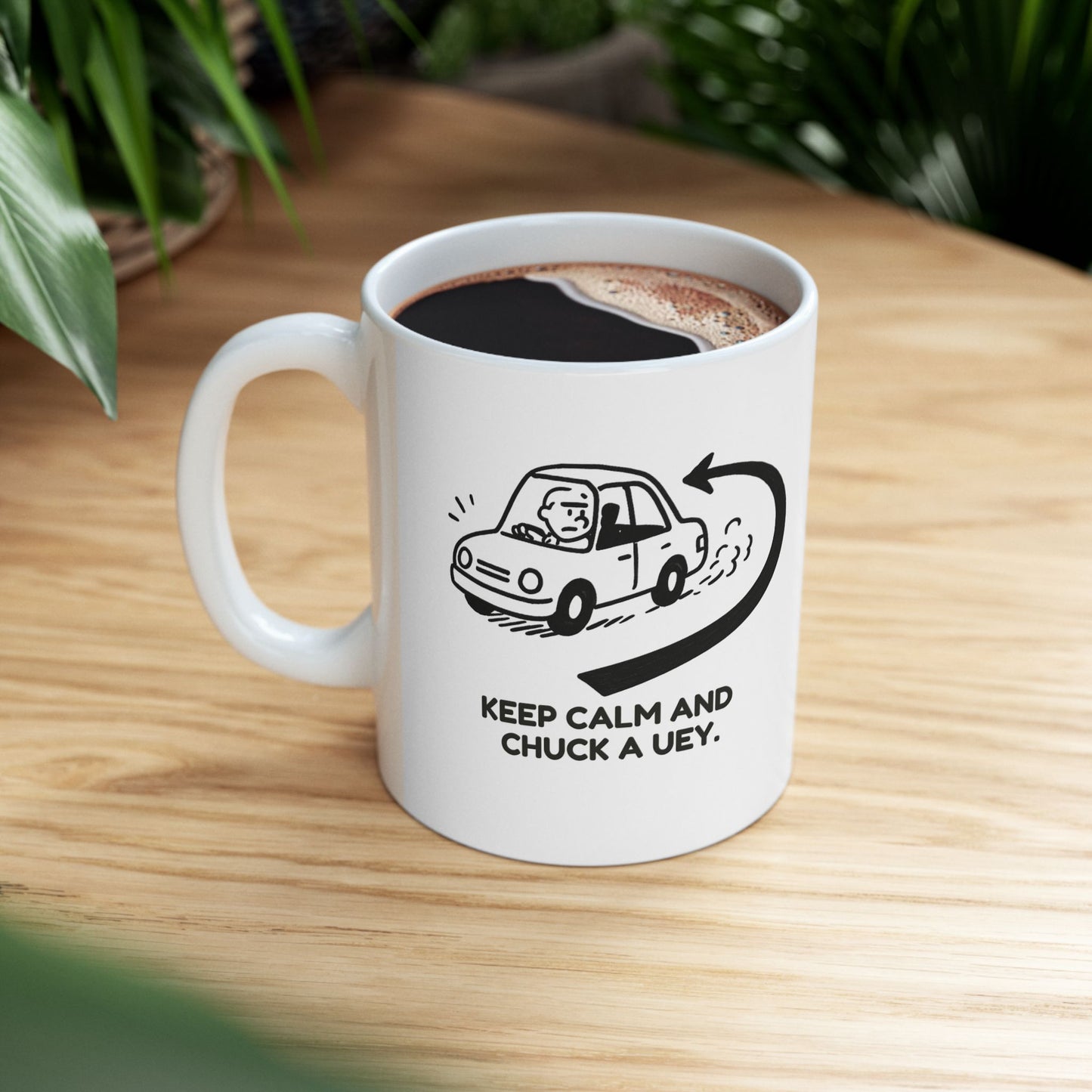 “Keep calm and chuck a Uey.”  (When life changes direction fast.) Coffee Mug - 13947